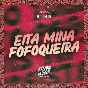 Eita Mina Fofoqueira by DJ DS