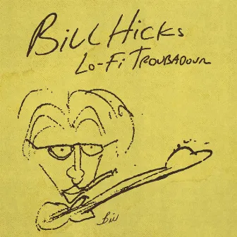 Lo-Fi Troubadour by Bill Hicks