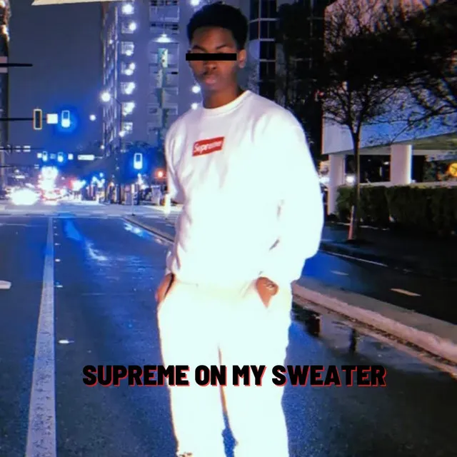 Supreme On My Sweater