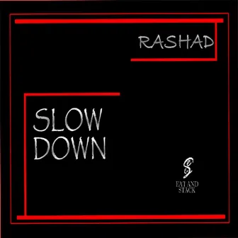 Slow Down by Rashad