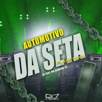 Automotivo da Seta Planetária by MC Almeida ZS