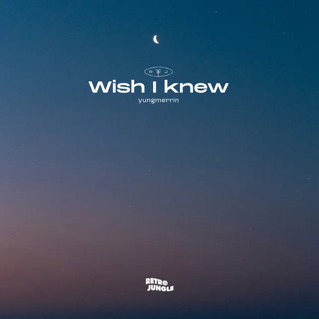 Wish I knew