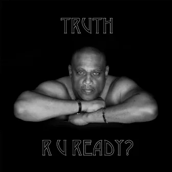 R U Ready? by Truth