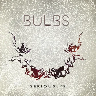 Seriously? by Bulbs