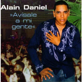 Avisale a Mi Gente by Alain Daniel