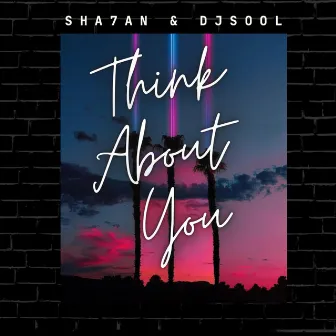 Think About You by Sha7an