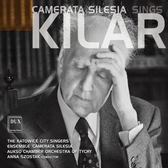 Camerata Silesia Sings Kilar by Camerata Silesia