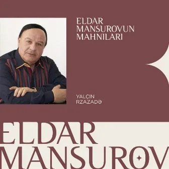 Eldar Mansurovun Mahnıları by Yalçın Rzazadə