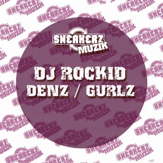 Denz / Gurlz by DJ Rockid