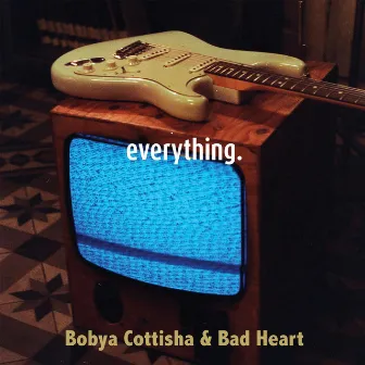 Everything. by Bobya Cottisha