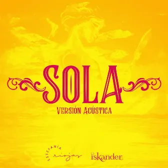 Sola (Versión Acústica) by Estefanía Riojas