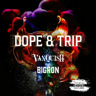 DOPE & TRIP by VanQuish