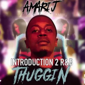 Introduction 2 R&B Thuggin by Amari J