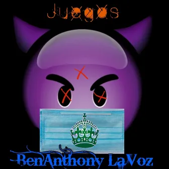 Juegos by BenAnthony LaVoz