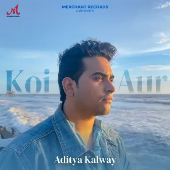 Koi Aur by Aditya Kalway