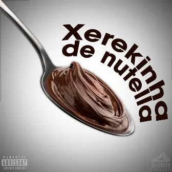 Xerequinha de Nutella by SELEKTAH GANG