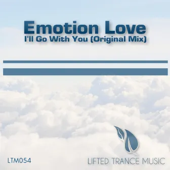 I'll Go with You by Emotion Love