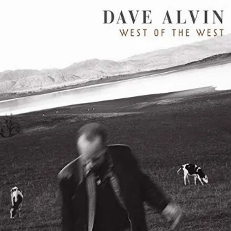 West of the West by Dave Alvin