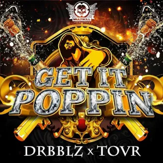 Get It Poppin by Drbblz