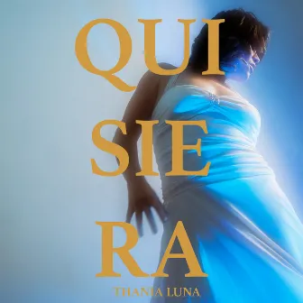 Quisiera by Thania Luna