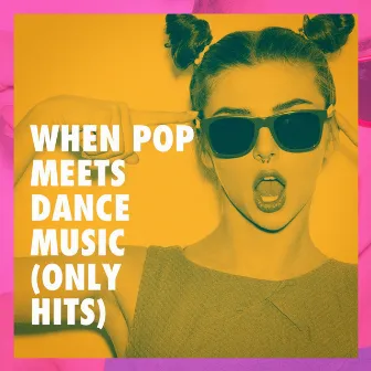 When Pop Meets Dance Music (Only Hits) by 