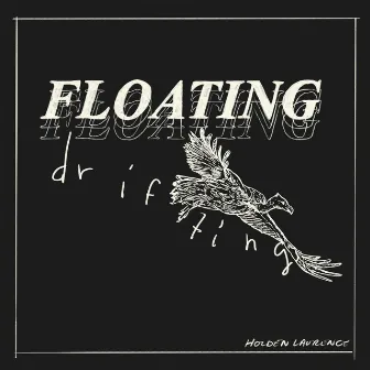 Floating, Drifting by Holden Laurence