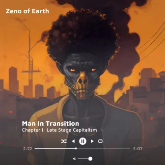 Man In Transition - Chapter I: Late Stage Capitalism by Zeno of Earth