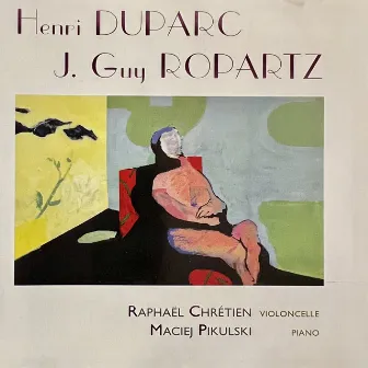 Henri Duparc - J.Guy Ropartz (Sonates pour violoncelle et piano) by Raphaël Chrétien