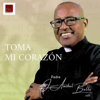 Toma Mi Corazón by Jesús Anibal Bello