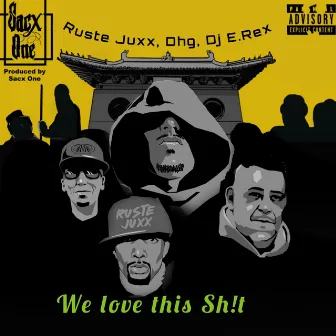 We Love This Sh!t by Dj E.Rex