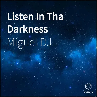 Listen In Tha Darkness by Miguel DJ