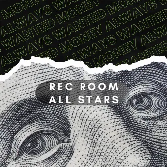 Always Wanted Money by Rec Room All Stars