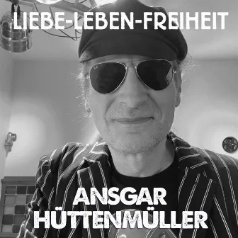 Liebe, Leben, Freiheit by Ansgar Hüttenmüller