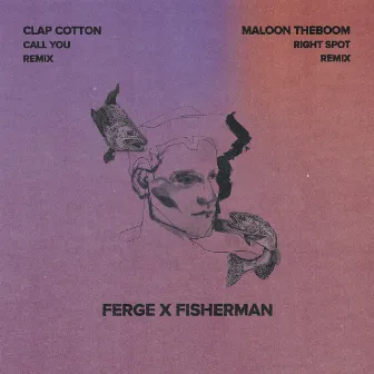 Call You / Right Spot (Remixed) by Ferge X Fisherman