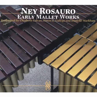 Early Mallet Works: Performed by E.Galvan, S.Gallego and D.Markham by Ney Rosauro