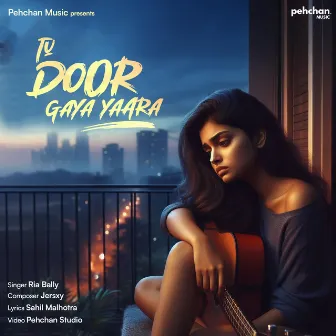 Tu Door Gaya Yaara by Ria Bally