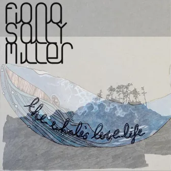 The Whale's Love Life by Fiona Sally Miller