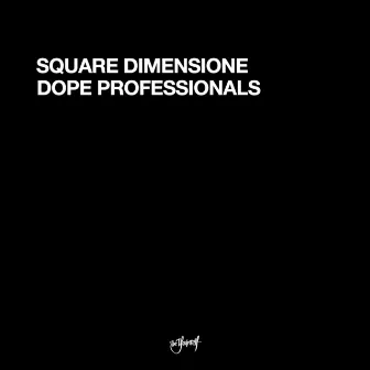 Dope Professionals by Square Dimensione