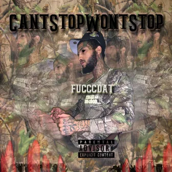 Can't Stop Won't Stop by Fucccdat