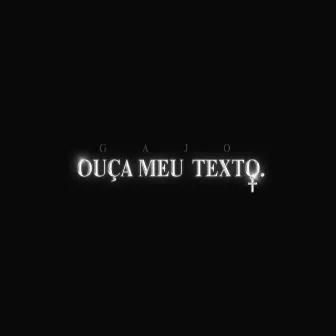 Ouça Meu Texto by Gajo