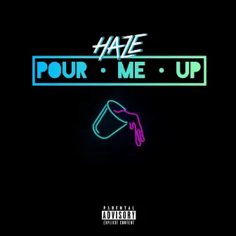 POUR ME UP by OnDeckhaze