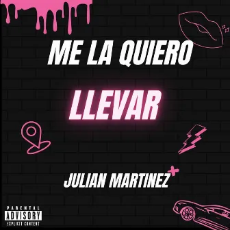 Me La Quiero Llevar by Julian Martinez