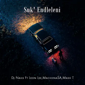 Suk'Endleleni by DJ Nails