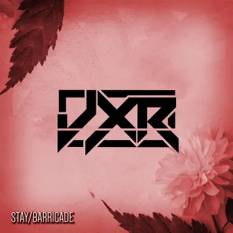 Stay/Barricade by JXR