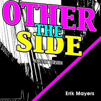 The Other Side (Acoustic Version) by Erik Mayers