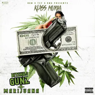 Bitches Gunz & Marijuana by Klass Murda