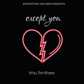 Except You by ANKY RANDHAWA