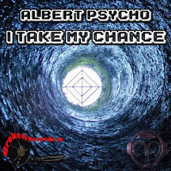 I Take My Chance by Alberto Psycho