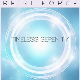 Timeless Serenity by Reiki Force