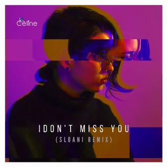 I Don't Miss You (Sloani Remix) by Sloani